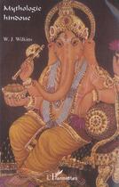 Couverture du livre « Mythologie hindoue » de W.J. Wilkins aux éditions L'harmattan