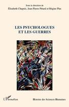 Couverture du livre « Les psychologues et les guerres » de Elisabeth Chapuis et Jean-Pierre Petard et Regis Plas aux éditions Editions L'harmattan