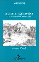 Couverture du livre « Les aventures de Bab Idurar ; imetti bab idurar » de Akli Azwawi aux éditions Editions L'harmattan