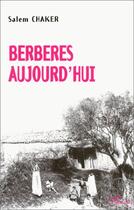 Couverture du livre « Berbères aujourd'hui » de Salem Chaker aux éditions Editions L'harmattan