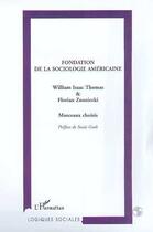 Couverture du livre « FONDATION DE LA SOCIOLOGIE AMÉRICAINE : Morceaux choisis » de Florian Znaniecki et William Isaac Thomas aux éditions Editions L'harmattan