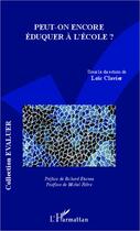 Couverture du livre « Peut-on encore éduquer à l'école ? » de Loic Clavier aux éditions Editions L'harmattan