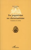 Couverture du livre « Du paganisme au christianisme ; l'exemple de Chypre » de Charalambos Petinos aux éditions L'harmattan