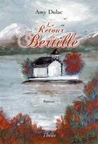 Couverture du livre « Le retour de Bertille » de Amy Dulac aux éditions Theles