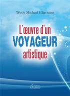 Couverture du livre « L'oeuvre d'un voyageur artistique » de Wesly Michael Eliassaint aux éditions Amalthee