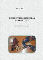 Couverture du livre « Des histoires tirées par les cheveux ; recueil de nouvelles » de Odile Glinel aux éditions Books On Demand