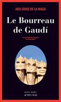Couverture du livre « Le bourreau de Gaudí » de Aro Sainz De La Maza aux éditions Actes Sud