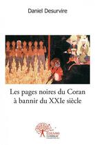 Couverture du livre « Les pages noires du coran a bannir du xxie siecle » de Daniel Desurvire aux éditions Edilivre