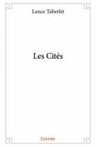Couverture du livre « Les cités » de Lance Taberlet aux éditions Edilivre