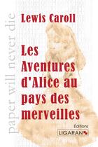 Couverture du livre « Les aventures d'Alice au pays des merveilles » de Lewis Carroll aux éditions Ligaran