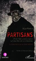 Couverture du livre « Partisans ; 27 mai 1943 premiere réunion du Conseil National de la Résistance ; du drame historique au drame théâtral » de Regis Vlachos aux éditions Editions L'harmattan