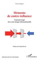 Couverture du livre « Mémento de contre-influence : Comment réagir face à une attaque informationnelle » de Bruno Mignot aux éditions L'harmattan