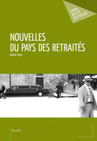 Couverture du livre « Nouvelles du pays des retraités » de Daniel Thery aux éditions Mon Petit Editeur