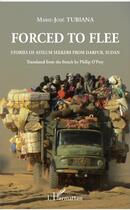 Couverture du livre « Forced to flee ; stories of asylum seekers from Dardur, Sudan » de Marie-Josee Tubiana aux éditions L'harmattan