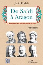 Couverture du livre « De Sa'di à Aragon ; le rayonnement de la litterature persane en France » de Javad Hadidi aux éditions L'harmattan