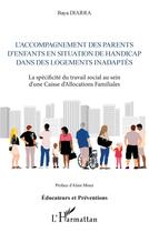 Couverture du livre « L'accompagnement des parents d'enfants en situation de handicap dans des logements inadaptes : la spécificité du travail social au sein d'une Caisse d'Allocations Familiales » de Baya Diarra aux éditions L'harmattan