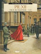 Couverture du livre « Pie XII Tome 1 : face au nazisme » de Bernard Lecomte et Thea Rojzman aux éditions Glenat