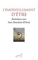 Couverture du livre « L'émerveillement d'être » de Jean Bouchart D'Orval aux éditions Almora
