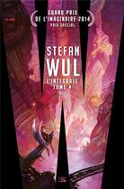 Couverture du livre « Stefan Wul ; l'intégrale » de Stefan Wul aux éditions Bragelonne