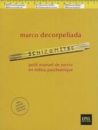 Couverture du livre « Schizomètre ; petit manuel de survie en milieu psychiatrique » de Marco Decorpeliada aux éditions Epel