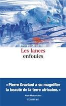 Couverture du livre « Les lances enfouies » de Pierre Graziani aux éditions Ecriture