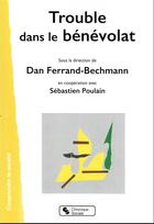 Couverture du livre « Trouble dans le bénévolat » de Sebastien Poulain et Dan Ferrand-Bechmann et Collectif aux éditions Chronique Sociale