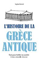 Couverture du livre « L'histoire de la Grèce antique ; tout pour briller en société » de Sophie Favrolt aux éditions Editions Du Cenacle