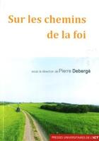 Couverture du livre « Sur les chemins de la foi » de Pierre Deberge aux éditions Institut Catholique Toulouse