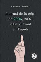 Couverture du livre « Journal de la crise de 2006, 2007, 2008, d'avant et d'après » de Laurent Grisel aux éditions Publie.net