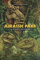 Couverture du livre « Jurassic Park : la science du cinéma » de Nicolas Deneschau aux éditions Third Editions