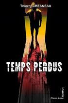 Couverture du livre « Temps perdus » de Thierry Chesneau aux éditions Phenix D'azur