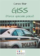 Couverture du livre « Giss (force speciale police) » de Blair Carsov aux éditions Anovi