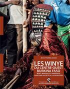 Couverture du livre « Les Winye du centre-ouest Burkina Faso : mort, mariage et naissance dans une société de la frontière » de Jean-Pierre Jacob aux éditions In Fine