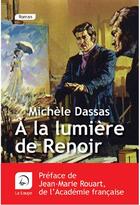 Couverture du livre « À la lumière de Renoir » de Michele Dassas aux éditions Editions De La Loupe