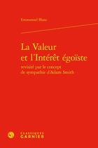 Couverture du livre « La valeur et l'intérêt égoïste revisité par le concept de sympathie d'Adam Smith » de Blanc Emmanuel aux éditions Classiques Garnier