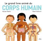 Couverture du livre « Le grand livre animé du corps humain » de Pascale Hedelin et Robert Barborini aux éditions Milan