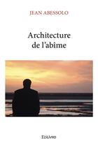 Couverture du livre « Architecture de l abime » de Abessolo Jean aux éditions Edilivre