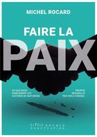 Couverture du livre « Faire la paix » de Michel Rocard aux éditions Double Ponctuation