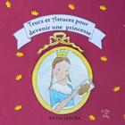 Couverture du livre « Trucs et astuces pour devenir une princesse » de Jakuba-Rebeix Katia aux éditions La P'tite Tartine
