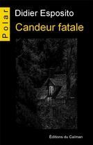 Couverture du livre « Candeur fatale » de Didier Esposito aux éditions Editions Du Caiman
