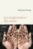 Couverture du livre « Les trajectoires du coeur » de Alexandre Feraga aux éditions Cite Des Livres