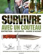 Couverture du livre « Survivre avec un couteau » de Bob Hotltzman aux éditions Marabout