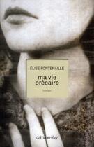 Couverture du livre « Ma vie précaire » de Elise Fontenaille aux éditions Calmann-levy