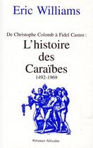 Couverture du livre « L'histoire des Caraïbes 1492-1969 ; de Christophe Colomb à Fidel Castro » de Eric Williams aux éditions Presence Africaine