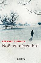 Couverture du livre « Noël en décembre » de Bernard Tirtiaux aux éditions Lattes