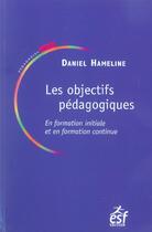 Couverture du livre « Les objectifs pedagogiques en formation initiale et continue (14e édition) » de Daniel Hameline aux éditions Esf