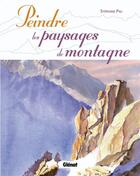 Couverture du livre « Peindre les paysages de montagne » de Pau aux éditions Glenat