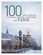 Couverture du livre « 100 monuments pour raconter l'histoire de Paris » de Aude De Tocqueville et Jean-Marc Durou aux éditions La Martiniere