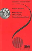 Couverture du livre « Entre savoir et décision, l'expertise scientifique » de Roqueplo/Philippe aux éditions Quae