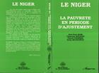 Couverture du livre « Le Niger ; la pauvreté en periode d'ajustement » de  aux éditions L'harmattan